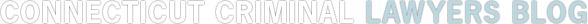 Connecticut Criminal Lawyers Blog